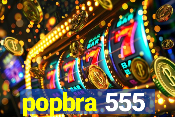 popbra 555